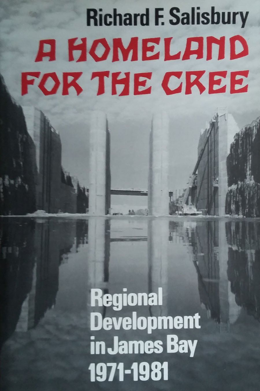 A Homeland for the Cree: Regional Development in James Bay, 19711981,Used