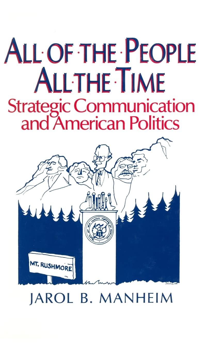All of the People, All of the Time: Strategic Communication and American Politics,Used
