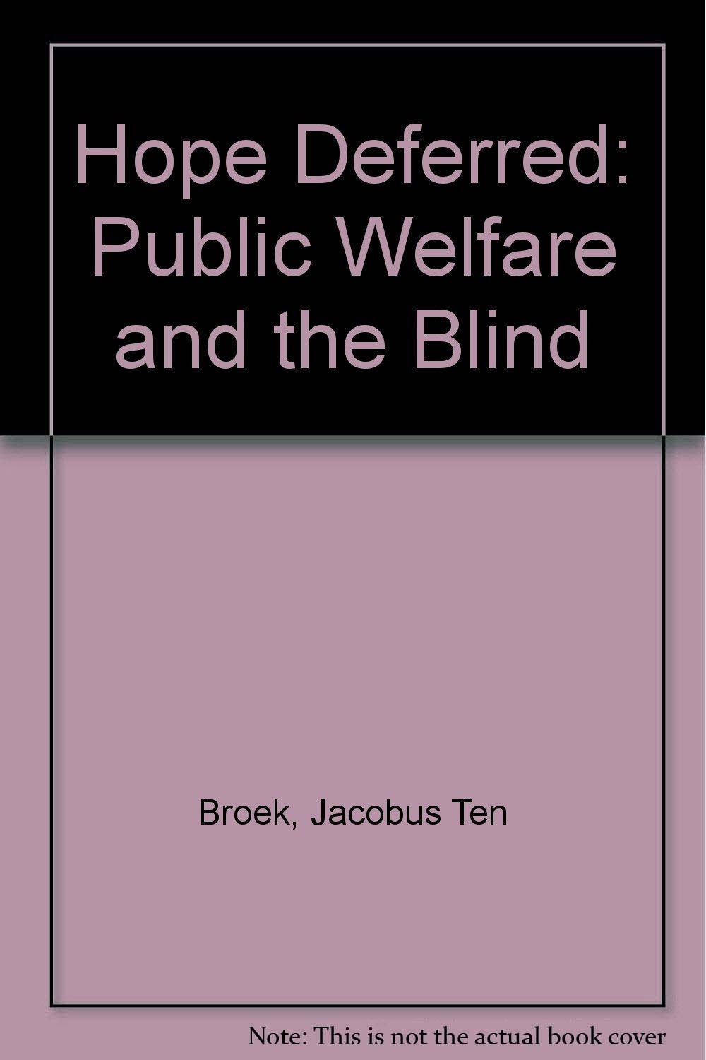 Hope Deferred: Public Welfare and the Blind,Used