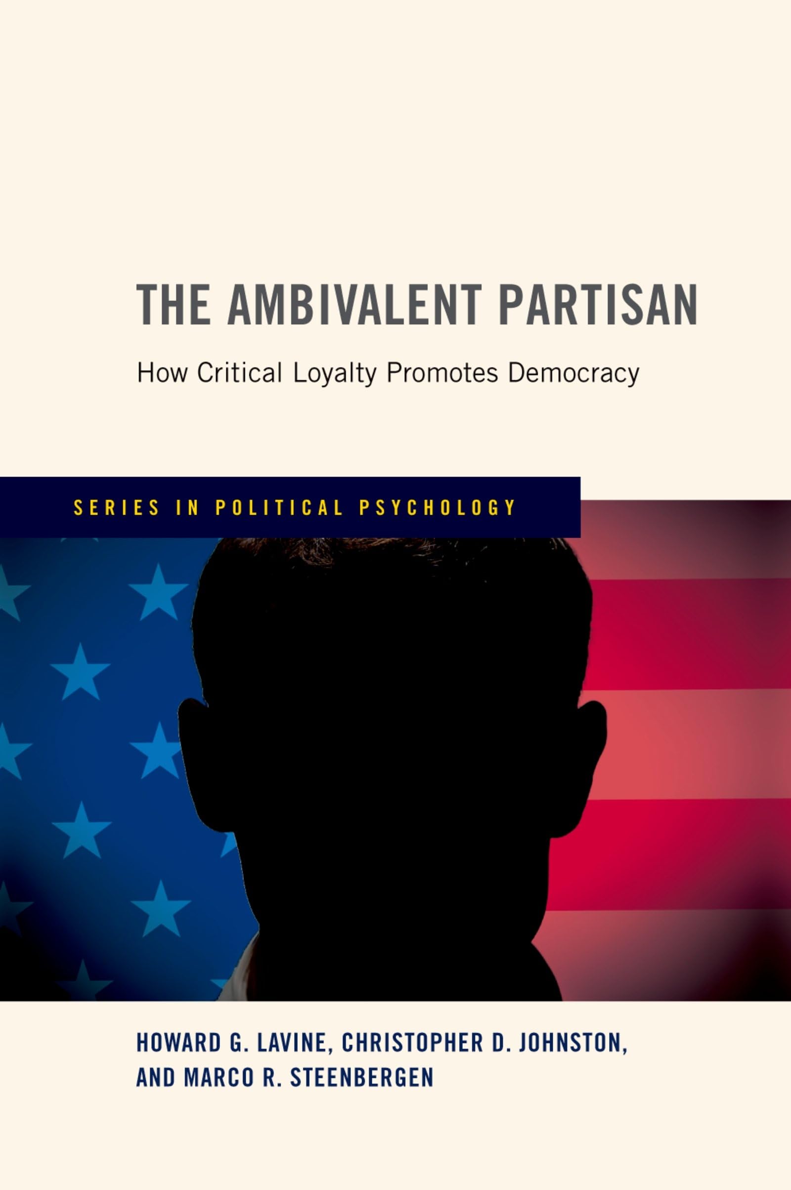 The Ambivalent Partisan: How Critical Loyalty Promotes Democracy (Series in Political Psychology),Used