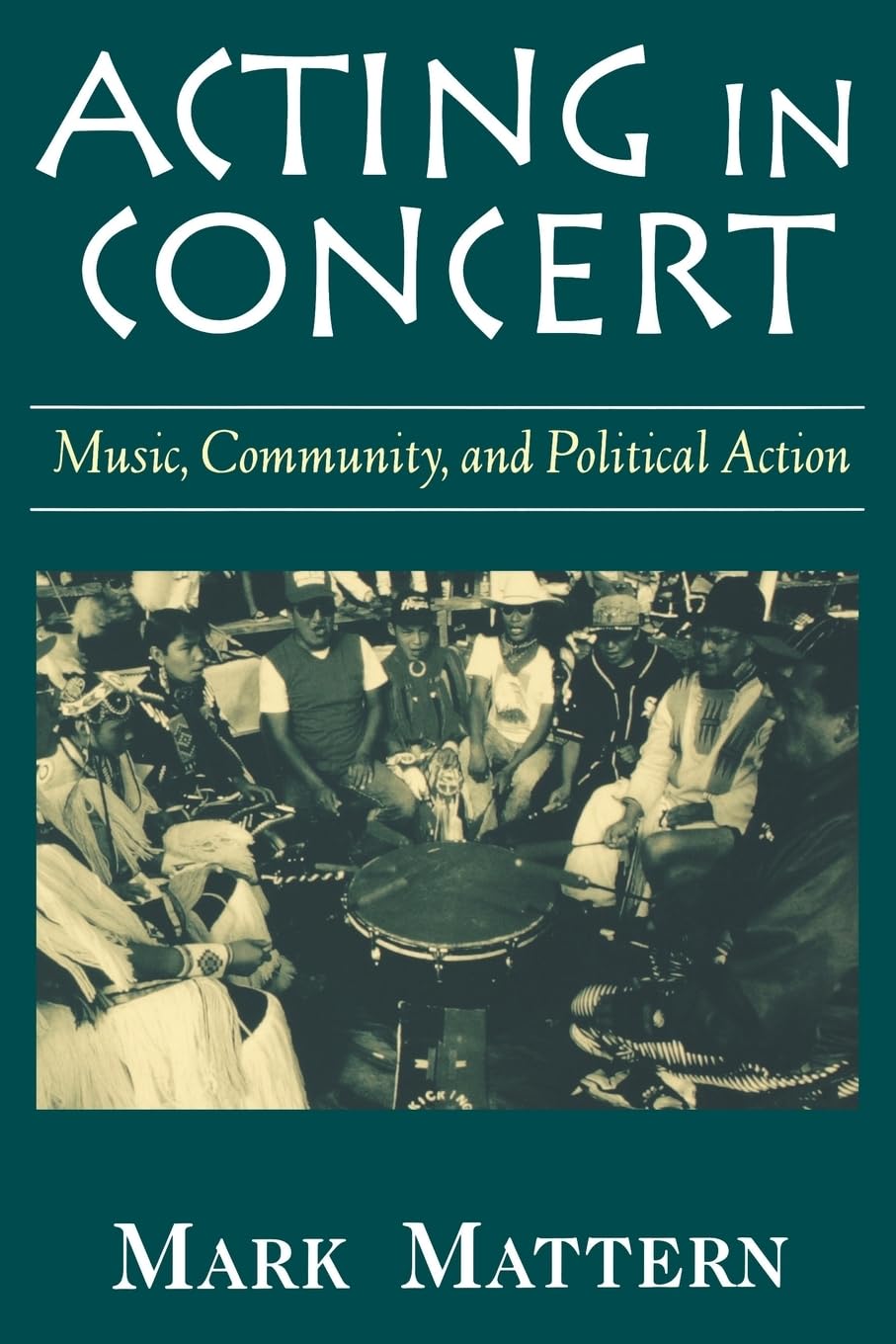 Acting in Concert: Music, Community, and Political Action,Used
