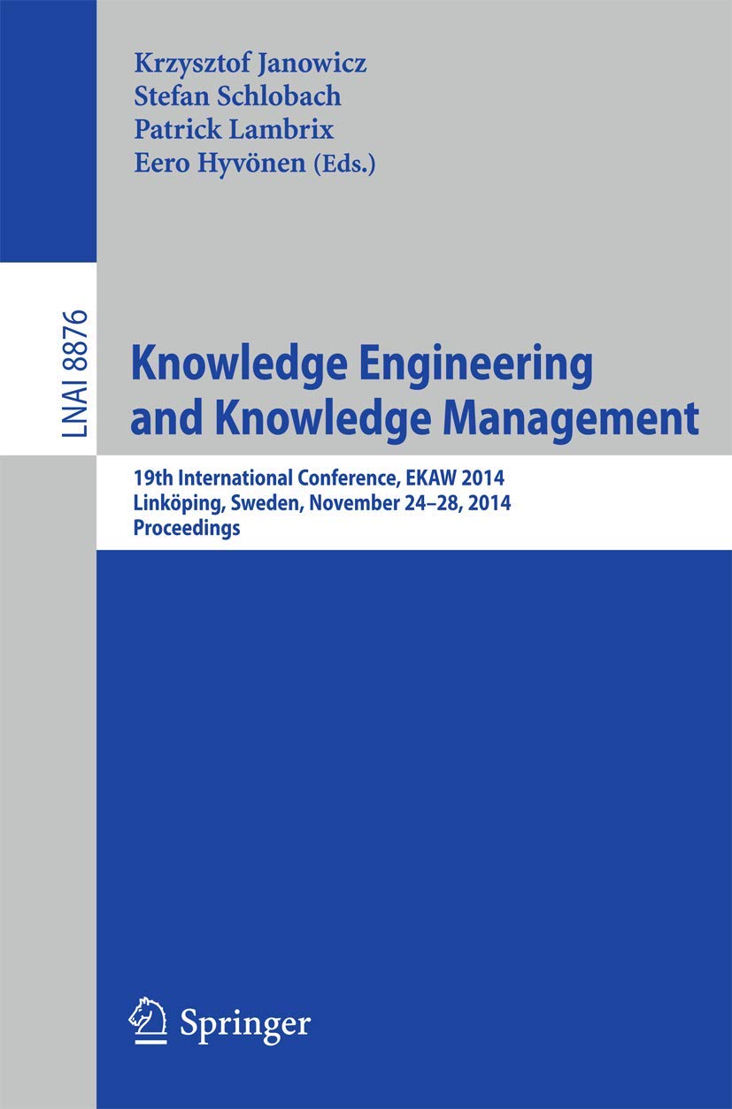 Knowledge Engineering and Knowledge Management: 19th International Conference, EKAW 2014, Linkping, Sweden, November 2428, 2014,Used