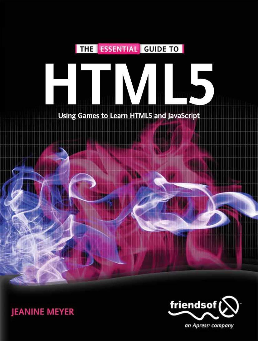 The Essential Guide to HTML5: Using Games to learn HTML5 and JavaScript,Used