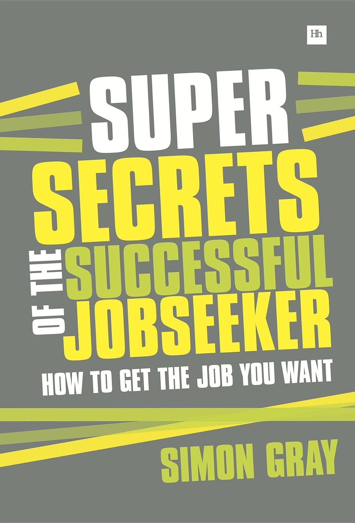 Super Secrets of the Successful Jobseeker: Everything you need to know about finding a job in difficult times,Used