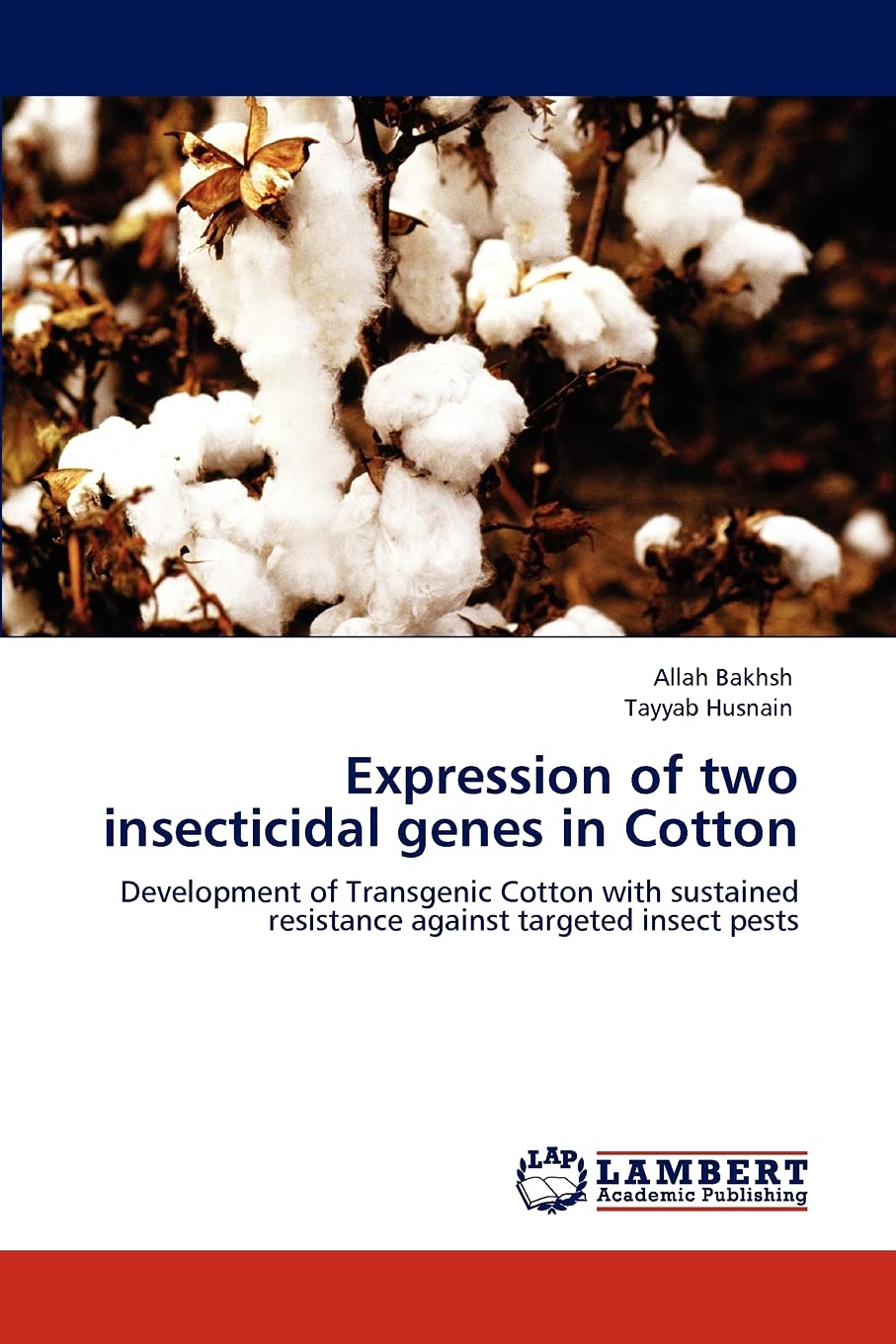Expression of two insecticidal genes in Cotton: Development of Transgenic Cotton with sustained resistance against targeted inse,Used