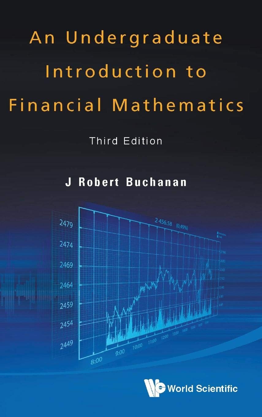 UNDERGRADUATE INTRODUCTION TO FINANCIAL MATHEMATICS, AN (THIRD EDITION),New