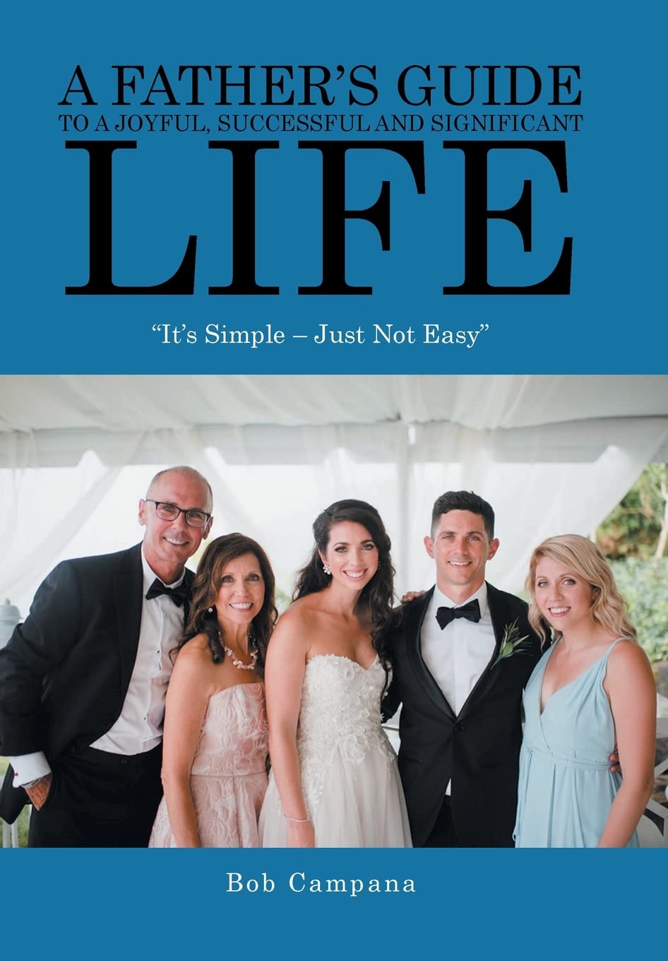 A Father's Guide to a Joyful, Successful and Significant Life: