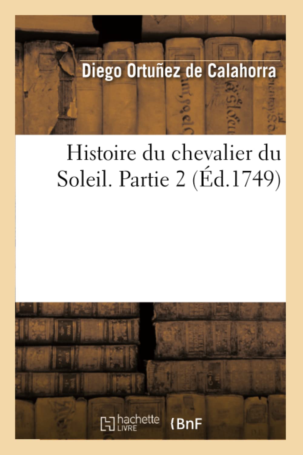 Histoire Du Chevalier Du Soleil. Partie 2 (D.1749) (Litterature) (French Edition),New