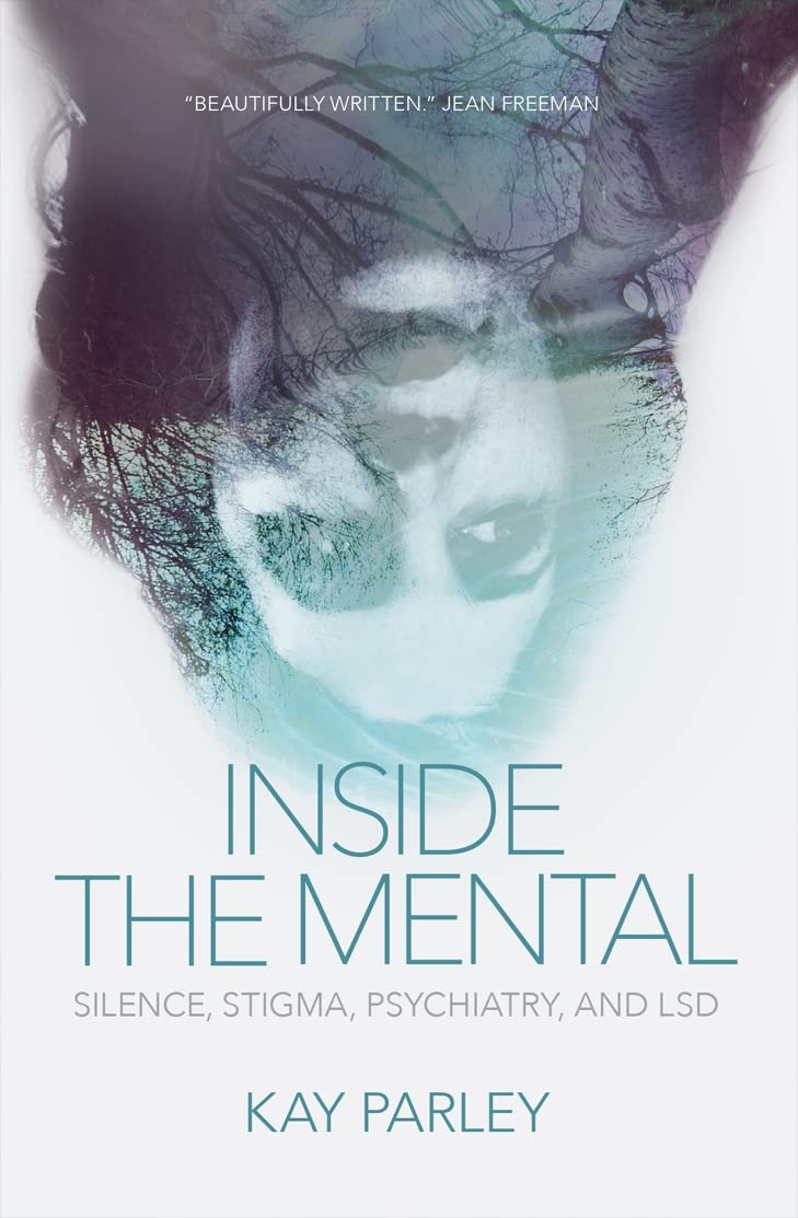 Inside The Mental: Silence, Stigma, Psychiatry, and LSD (The Regina Collection, 3),Used