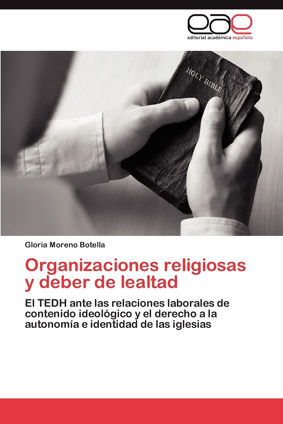 Organizaciones religiosas y deber de lealtad: El TEDH ante las relaciones laborales de contenido ideolgico y el derecho a la a,Used