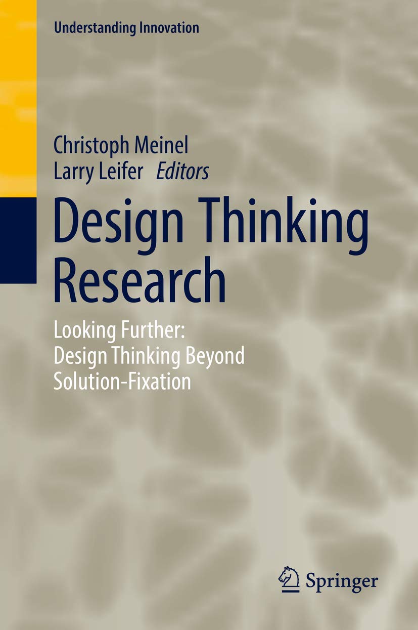 Design Thinking Research: Looking Further: Design Thinking Beyond SolutionFixation (Understanding Innovation),Used