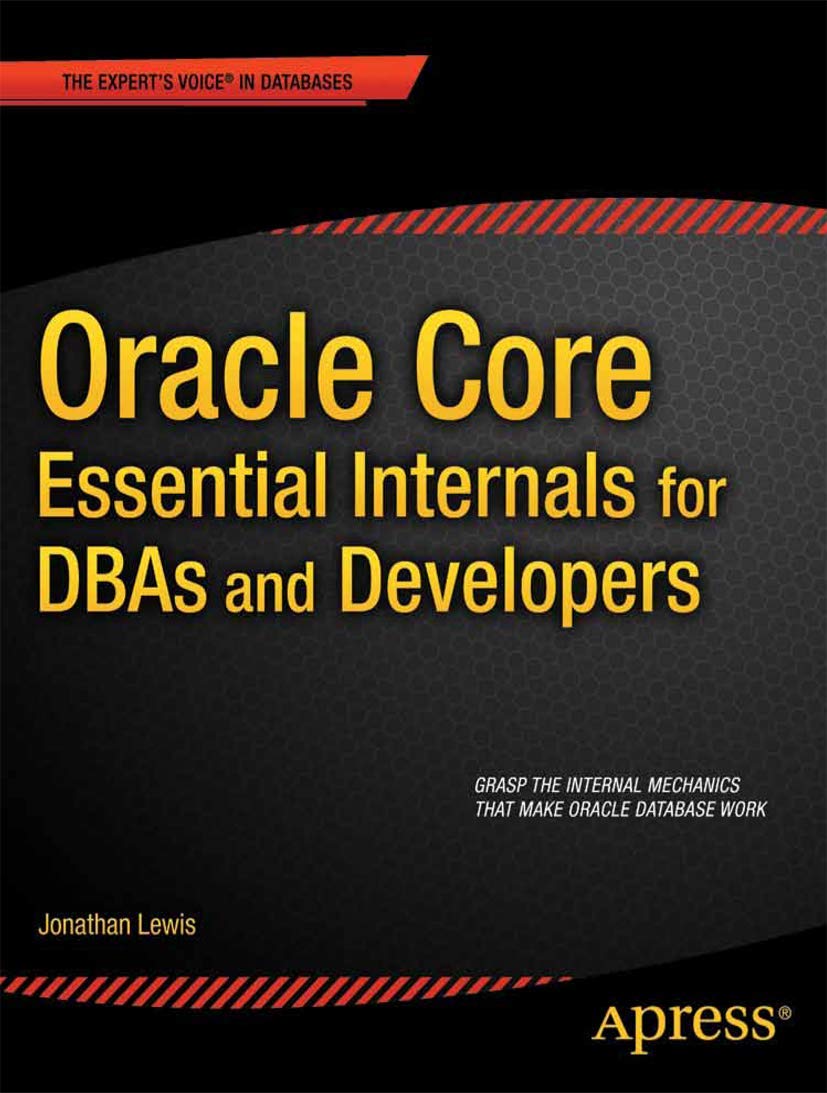 Oracle Core: Essential Internals For Dbas And Developers (Expert'S Voice In Databases)