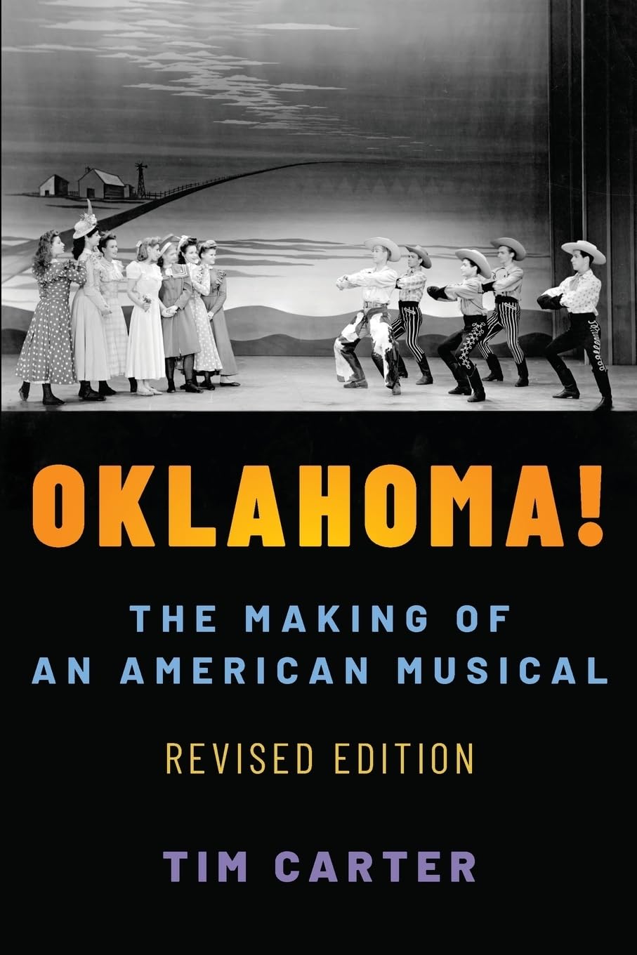Oklahoma!: The Making of an American Musical, Revised and Expanded Edition (Broadway Legacies),New