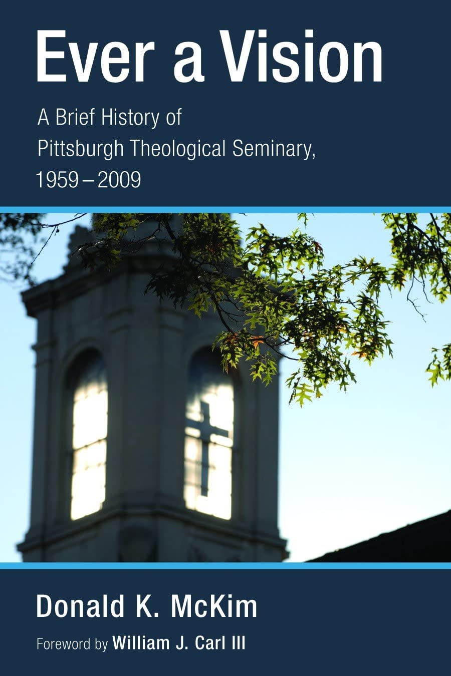 Ever a Vision: A Brief History of Pittsburgh Theological Seminary, 19592009,Used