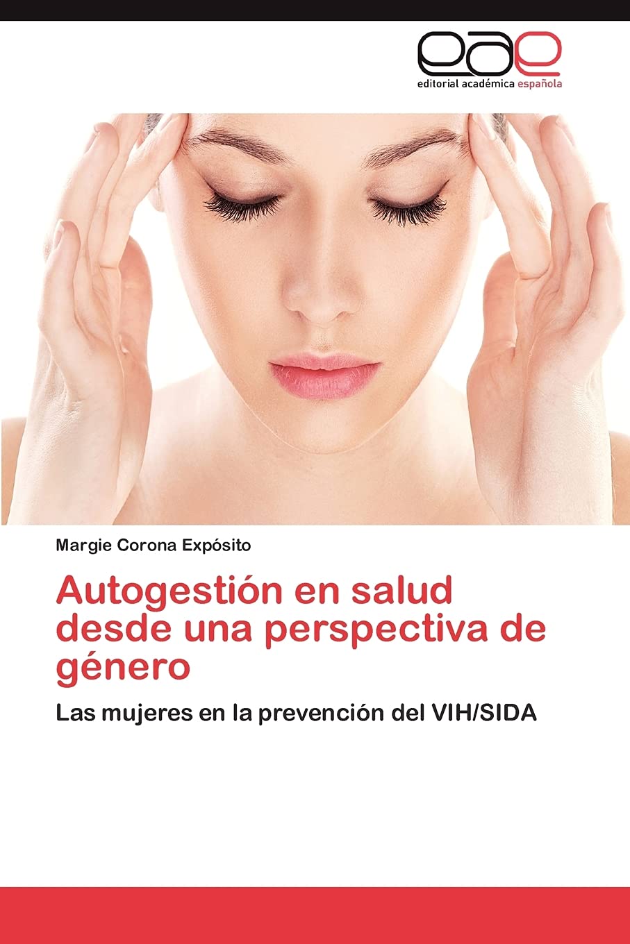 Autogestin en salud desde una perspectiva de gnero: Las mujeres en la prevencin del VIH/SIDA (Spanish Edition),Used