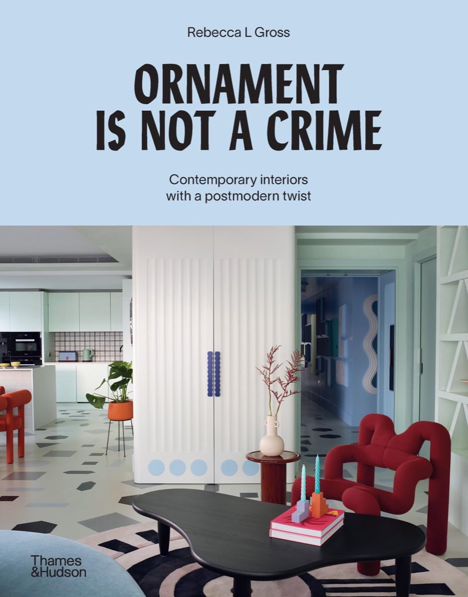 Ornament Is Not A Crime: Contemporary Interiors With A Postmodern Twist,Used