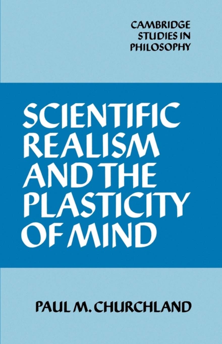 Scientific Realism and the Plasticity of Mind (Cambridge Studies in Philosophy),New