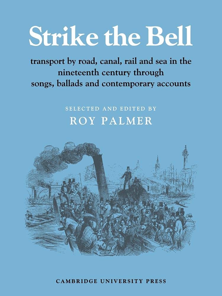 Strike the Bell: Transport by Road, Canal, Rail and Sea in the Nineteenth Century through Songs, Ballads and Contemporary Accoun,Used