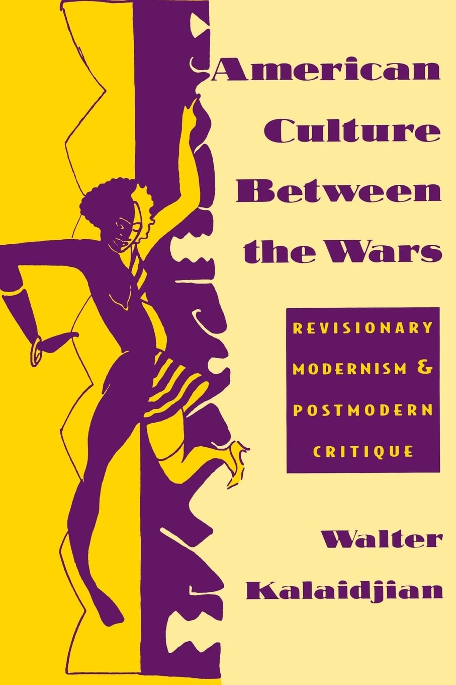 American Culture Between the Wars: Revisionary Modernism and Postmodern Critique,Used