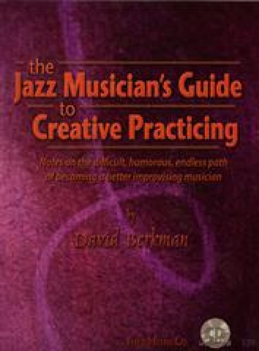 The Jazz Musician's Guide to Creative Practicing,Used