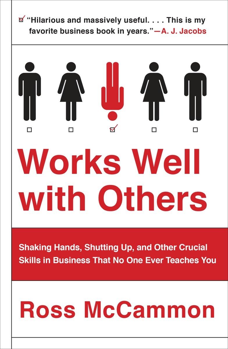 Works Well with Others: Shaking Hands, Shutting Up, and Other Crucial Skills in Business That No One Ever Teaches You,Used