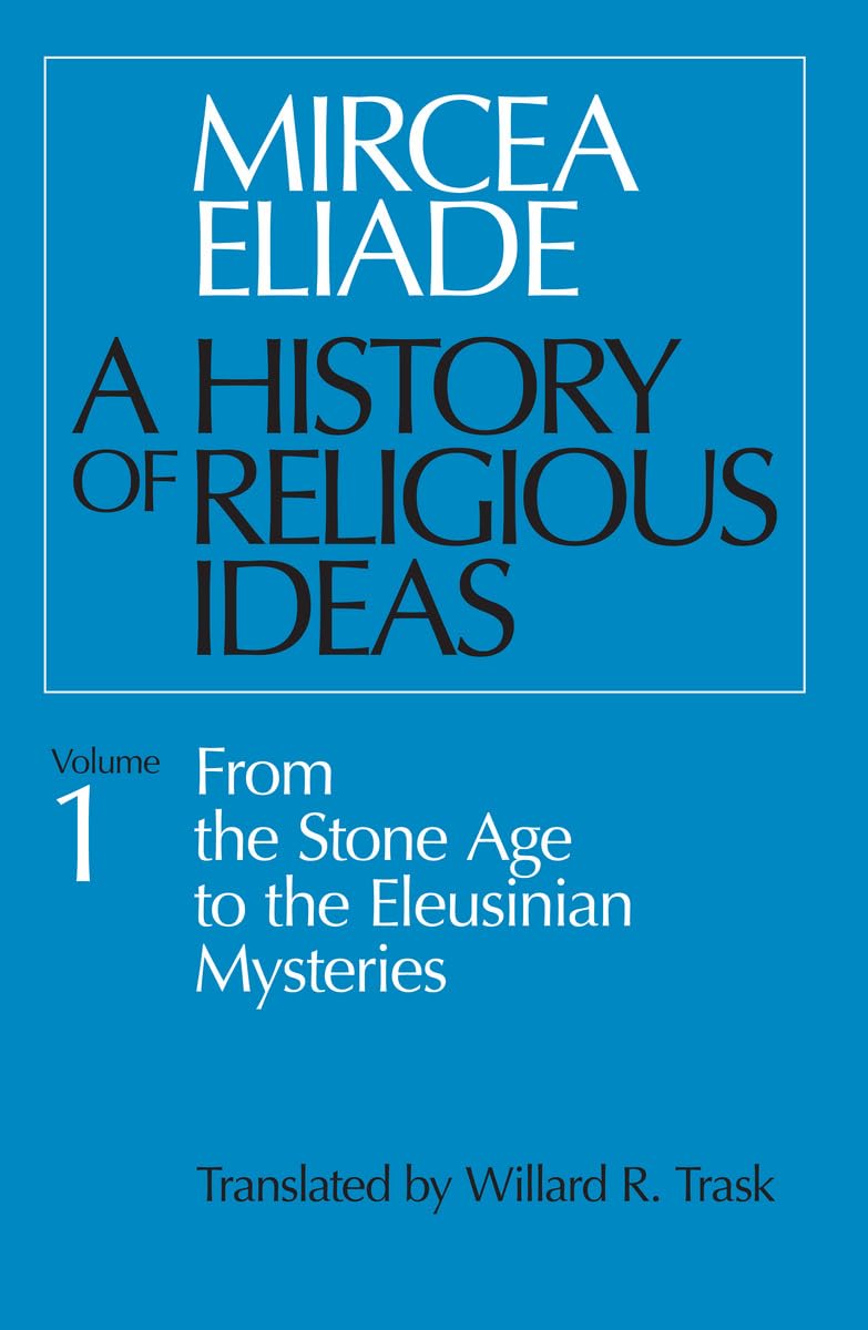A History of Religious Ideas, Volume 1: From the Stone Age to the Eleusinian Mysteries,Used
