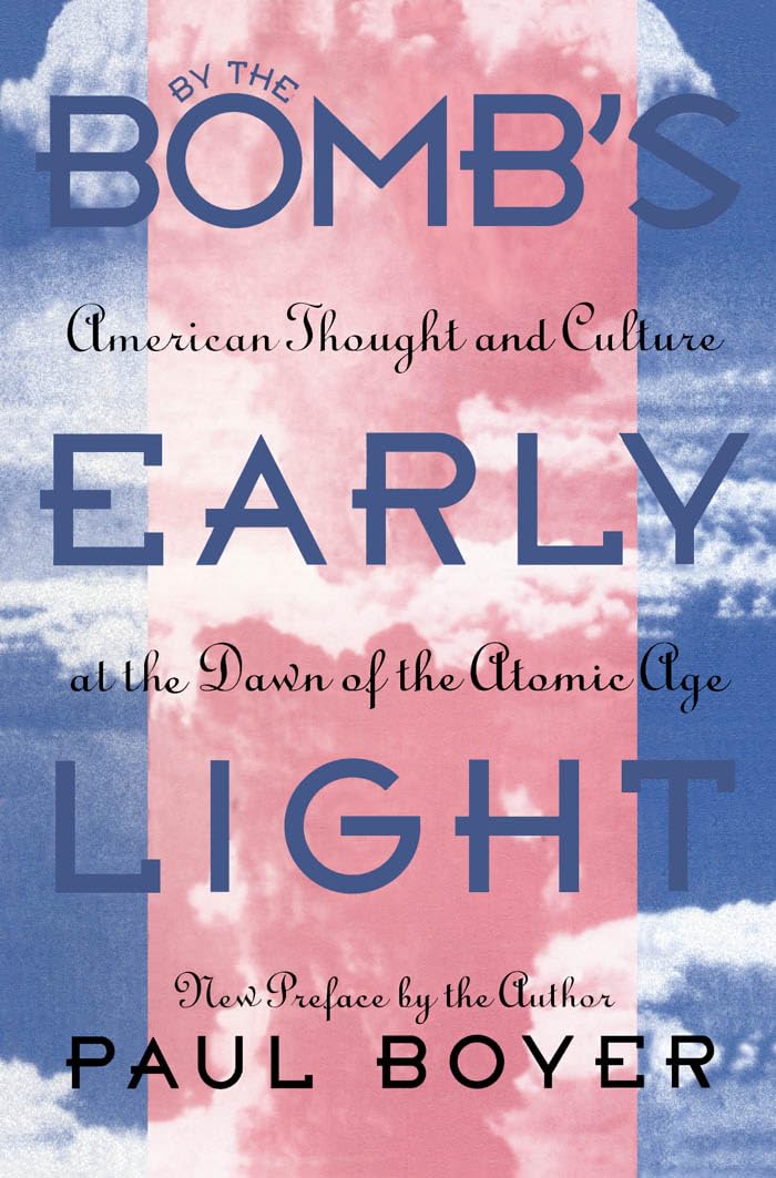 By the Bomb's Early Light: American Thought and Culture at the Dawn of the Atomic Age,Used