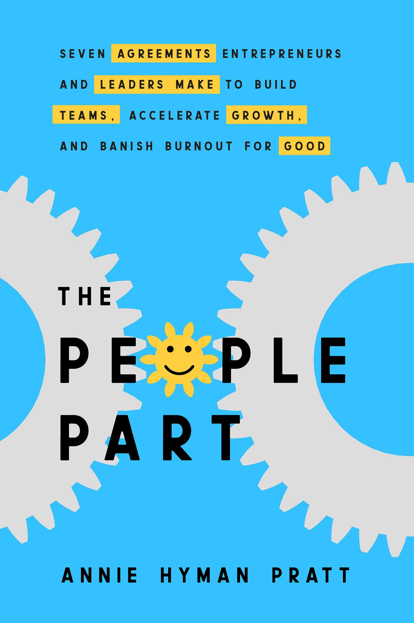 The People Part: Seven Agreements Entrepreneurs And Leaders Make To Build Teams, Accelerate Growth, And Banish Burnout For Good,Used