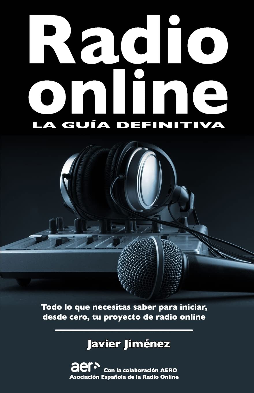 Radio online, la guia definitiva: Todo lo que necesitas saber para iniciar desde cero tu proyecto de radio online (Spanish Editi,Used
