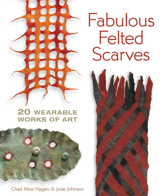 Fabulous Felted Scarves: 20 Wearable Works of Art,Used