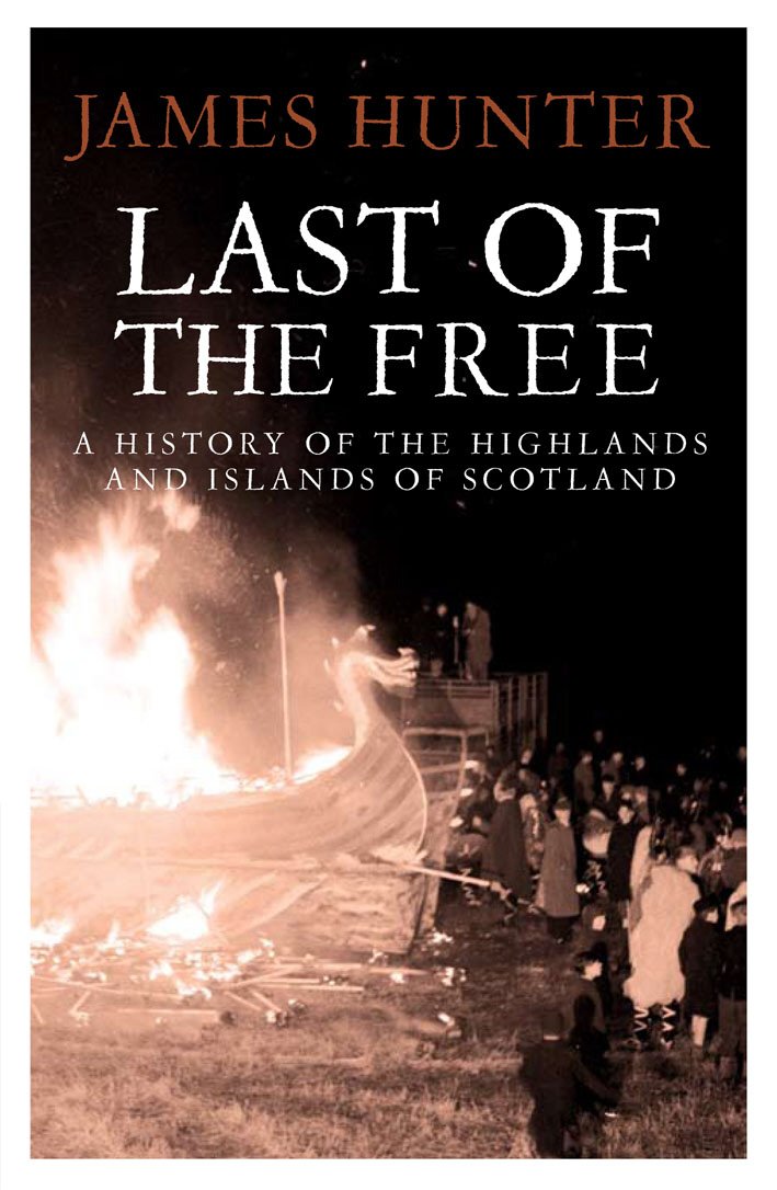 Last of the Free: A History of the Highlands and Islands of Scotland,Used