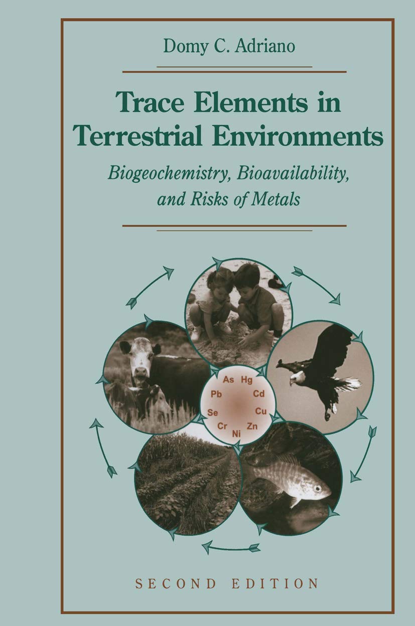 Trace Elements in Terrestrial Environments: Biogeochemistry, Bioavailability, and Risks of Metals,Used