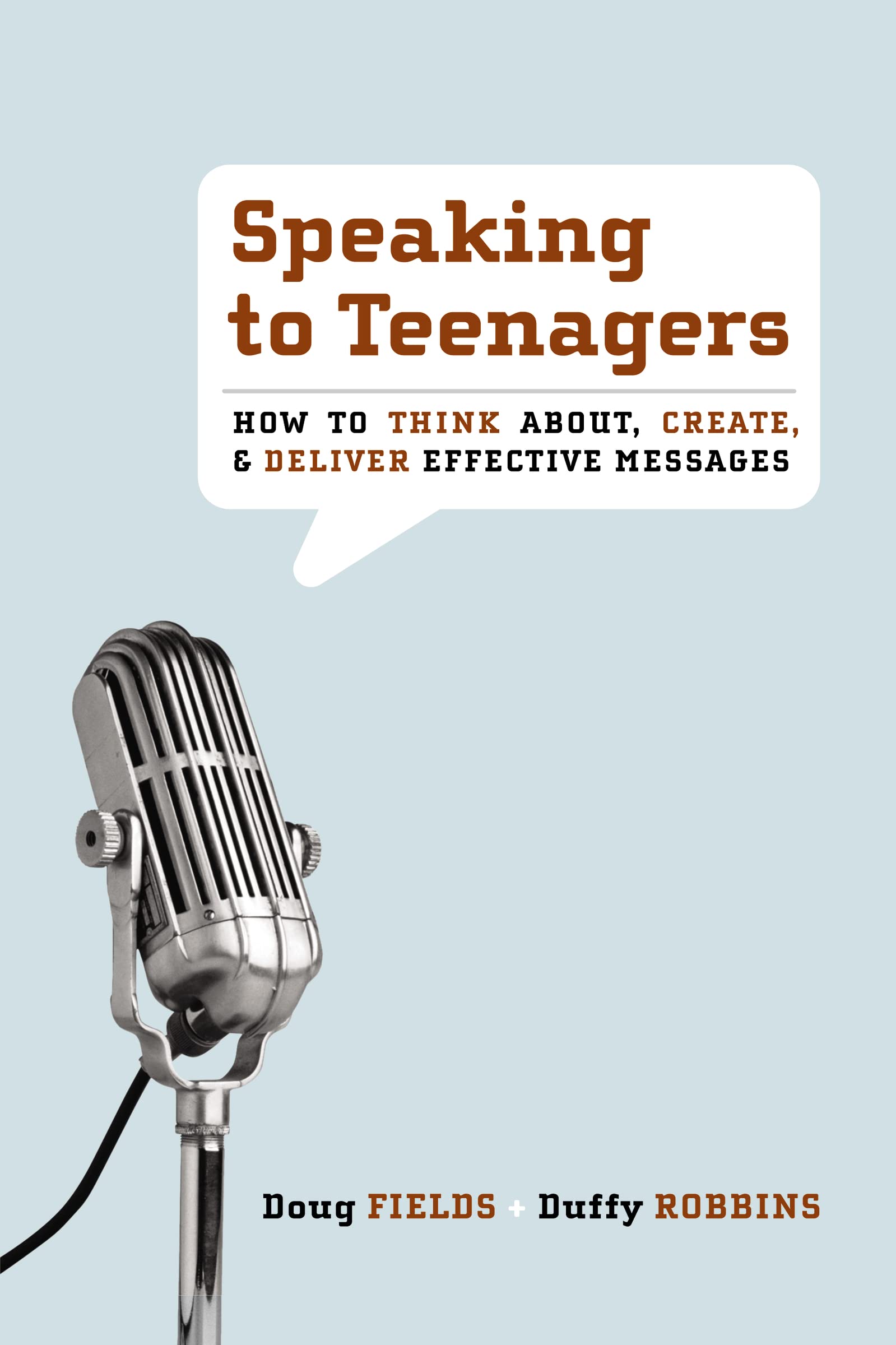 Speaking To Teenagers: How To Think About, Create, And Deliver Effective Messages,New