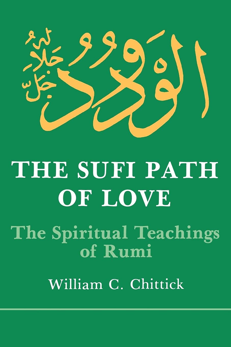 The Sufi Path of Love: The Spiritual Teachings of Rumi (Islam),New