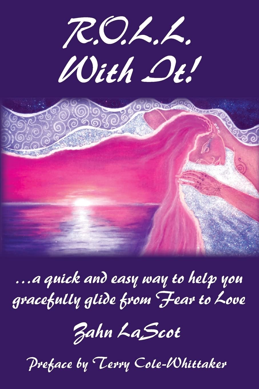 R.O.L.L. With It!: ...A Quick And Easy Way To Help You Gracefully Glide From Fear To Love,Used