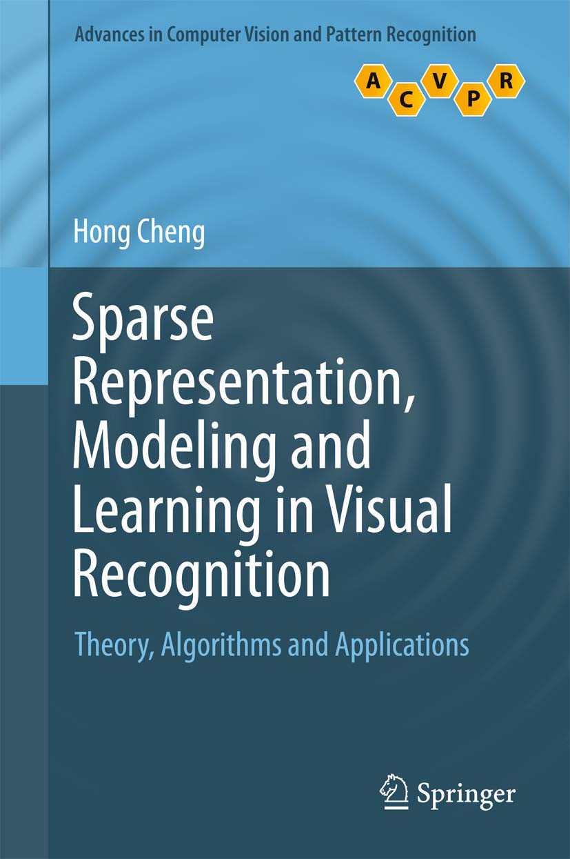 Sparse Representation, Modeling and Learning in Visual Recognition: Theory, Algorithms and Applications (Advances in Computer Vi,Used