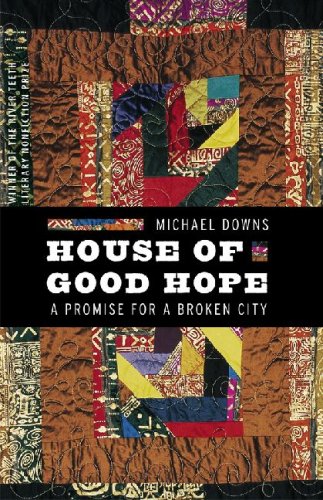 House Of Good Hope: A Promise For A Broken City (River Teeth Literary Nonfiction Prize),New