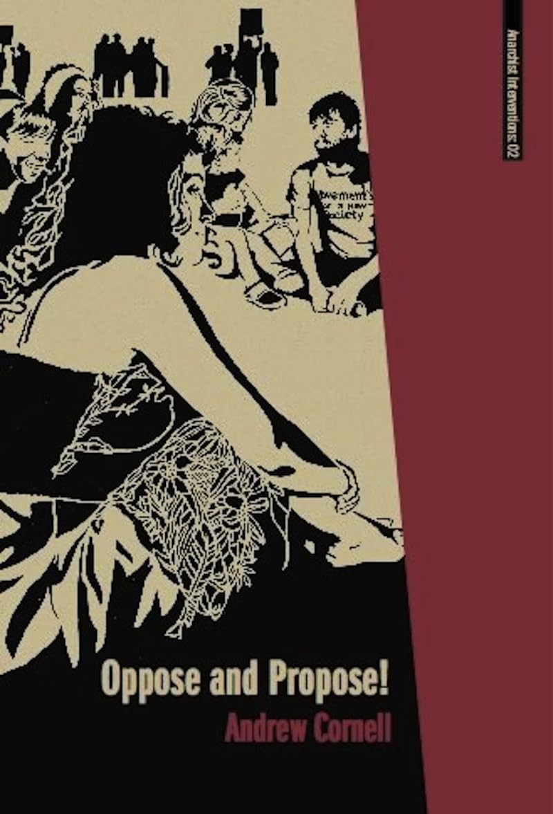 Oppose And Propose: Lessons From Movement For A New Society (Anarchist Interventions)