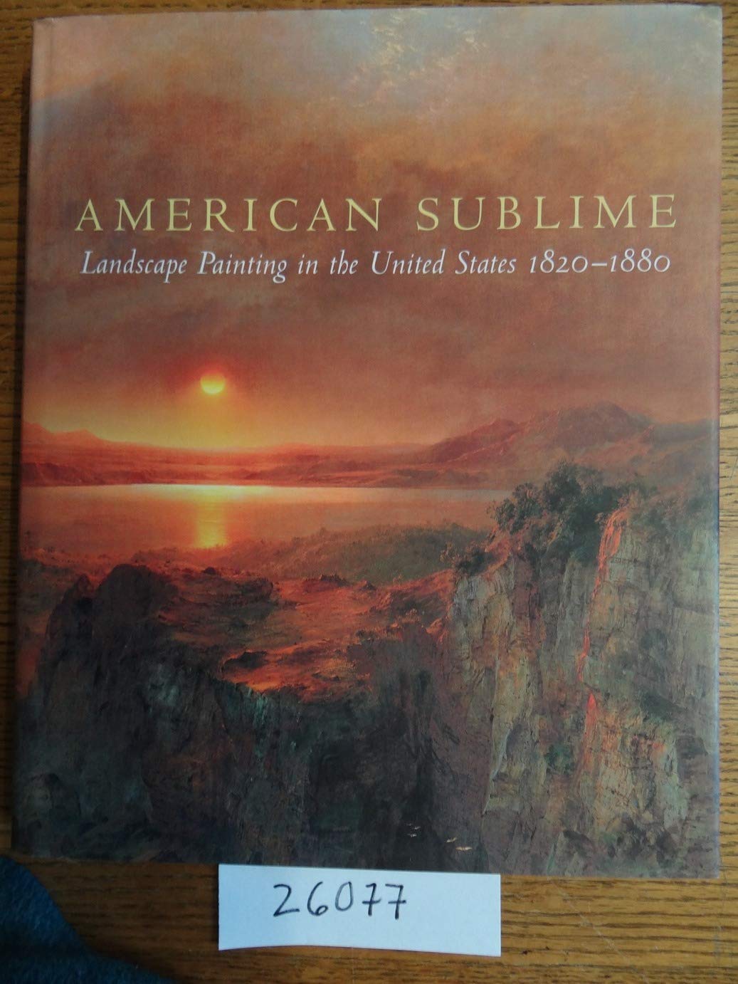 American Sublime: Landscape Painting in the United States 18201880,Used