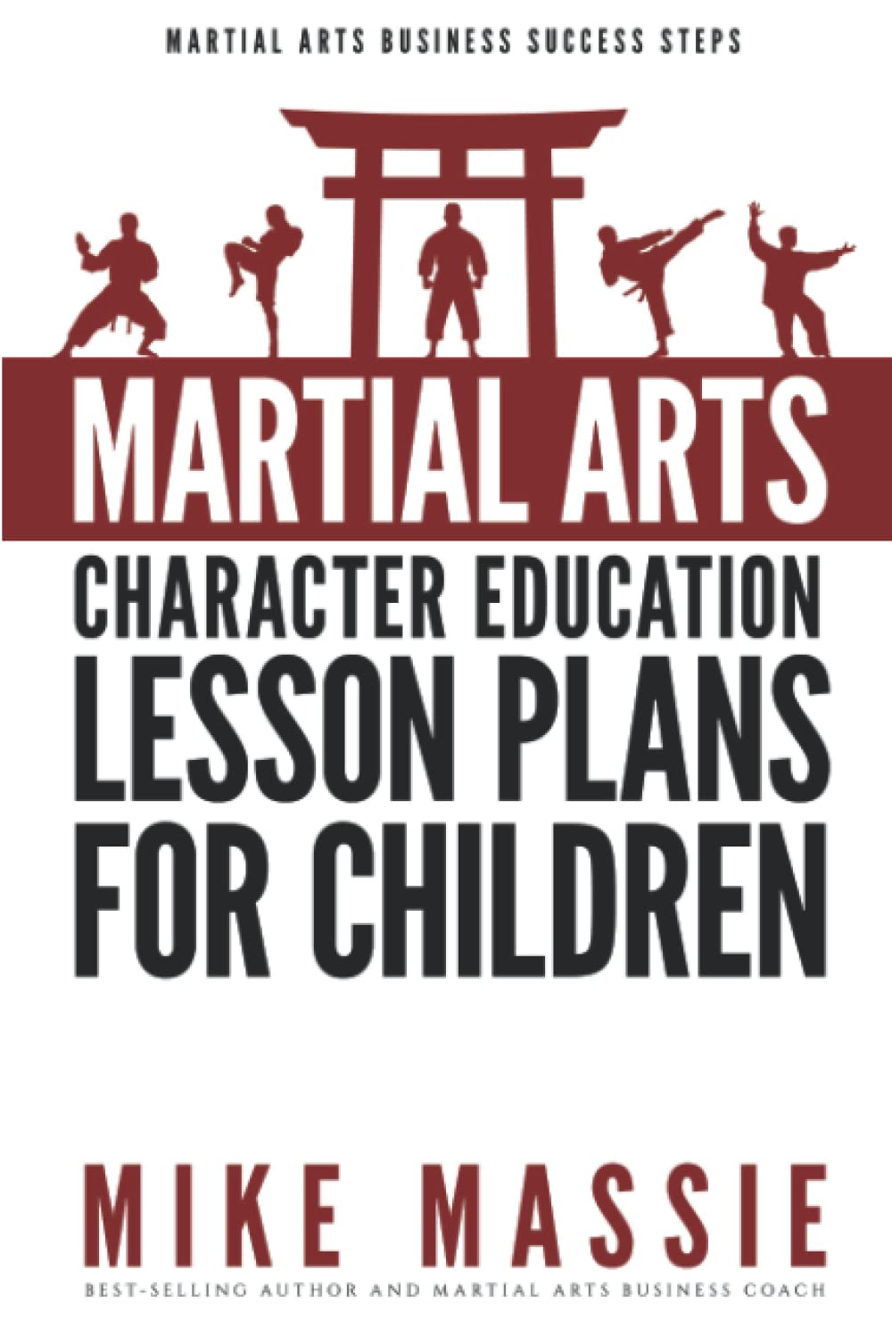 Martial Arts Character Education Lesson Plans for Children: A Complete 16Week Curriculum for Teaching Character Values and Life,Used