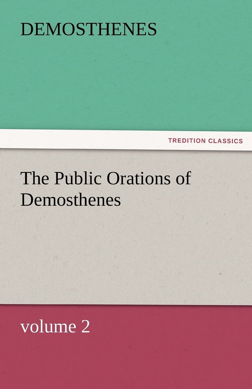 The Public Orations of Demosthenes, Volume 2,Used