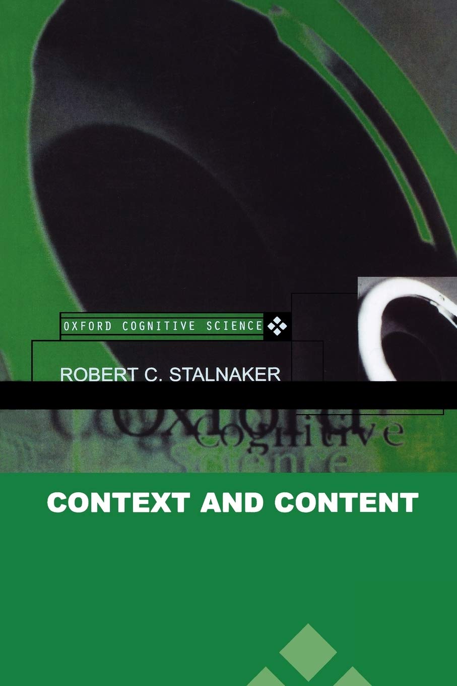 Context and Content: Essays on Intentionality in Speech and Thought (Oxford Cognitive Science Series),New