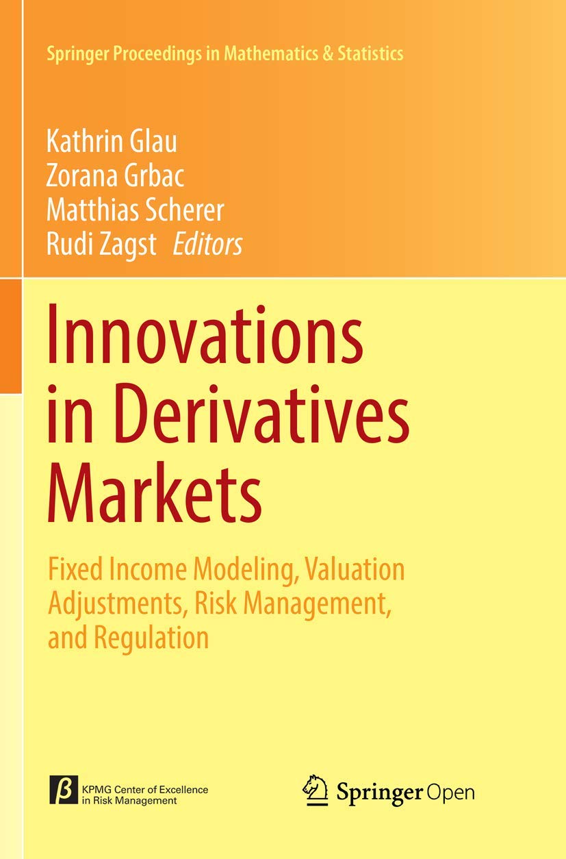 Innovations in Derivatives Markets: Fixed Income Modeling, Valuation Adjustments, Risk Management, and Regulation (Springer Proc,Used