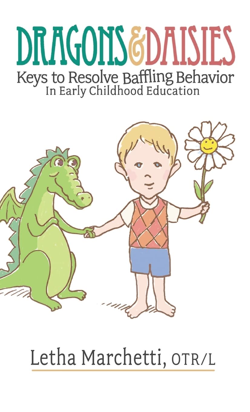 Dragons & Daisies: Keys To Resolve Baffling Behaviors In Early Childhood Education,Used