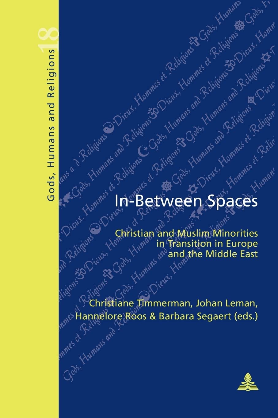 Inbetween Spaces: Christian And Muslim Minorities In Transition In Europe And The Middle East (Dieux, Hommes Et Religions / God