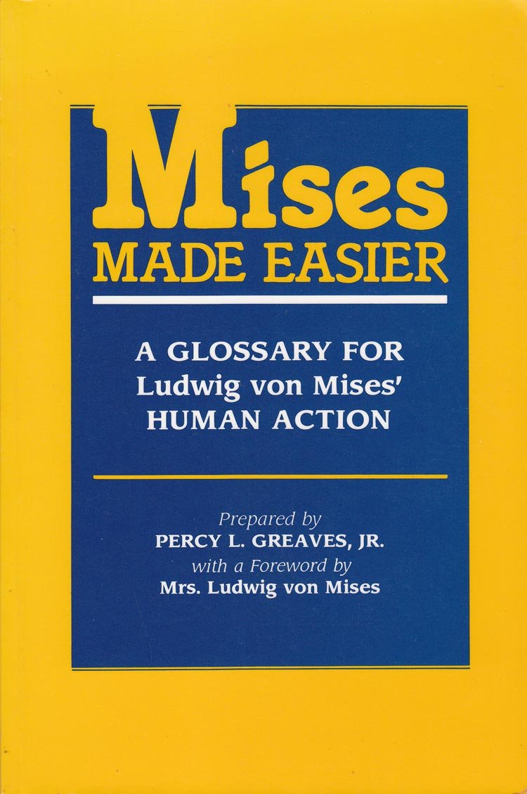 Mises Made Easier A Glossary for Ludwig Von Mises' Human Action,Used