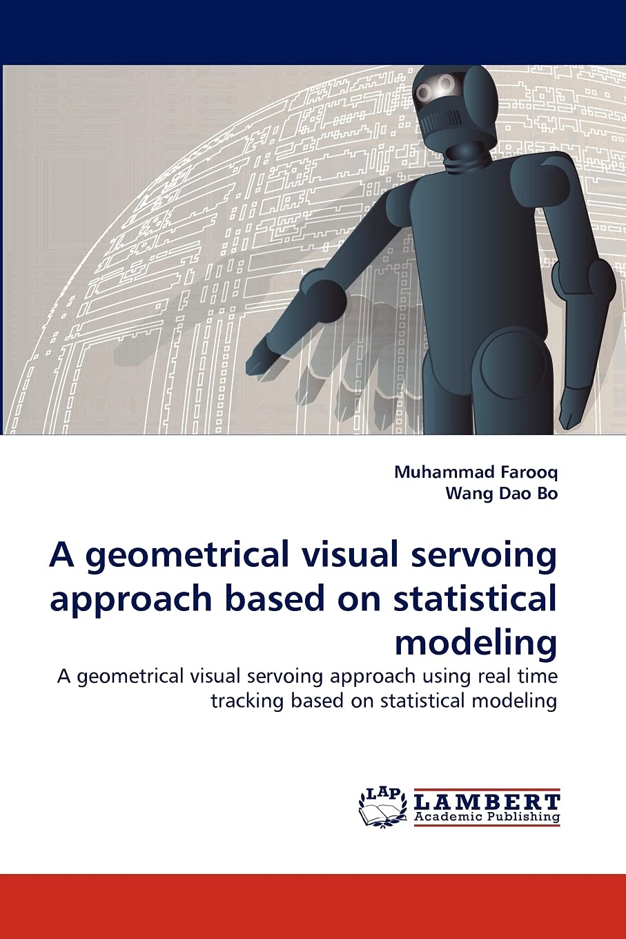 A geometrical visual servoing approach based on statistical modeling: A geometrical visual servoing approach using real time tra,Used