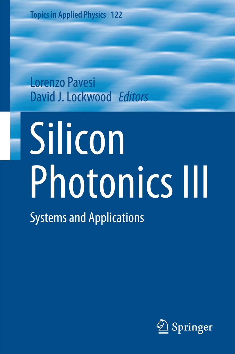 Silicon Photonics III: Systems and Applications (Topics in Applied Physics, 122),Used