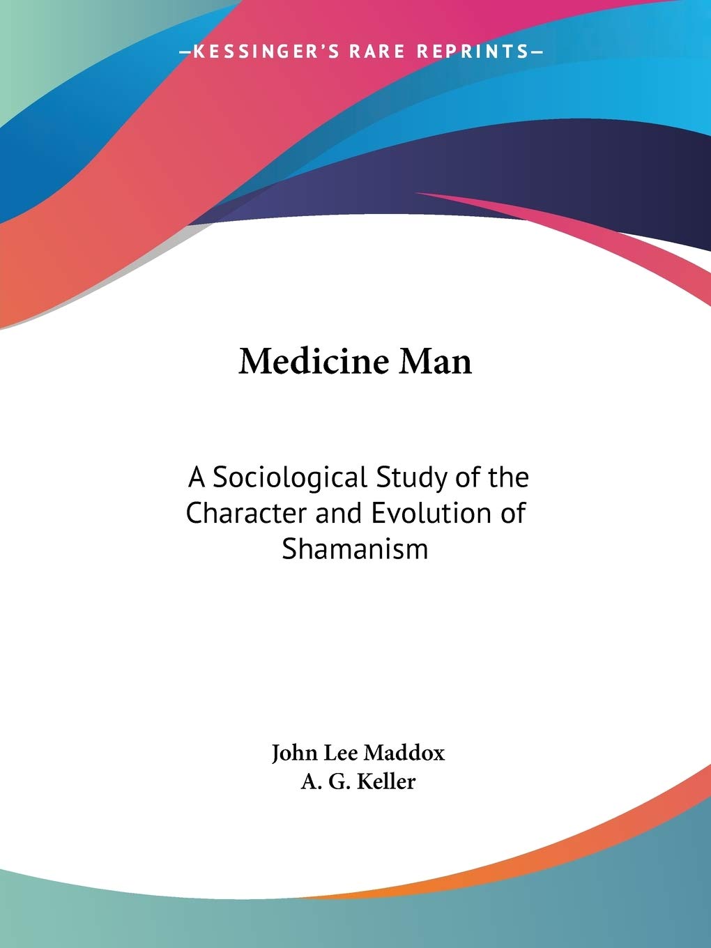 Medicine Man: A Sociological Study of the Character and Evolution of Shamanism,Used