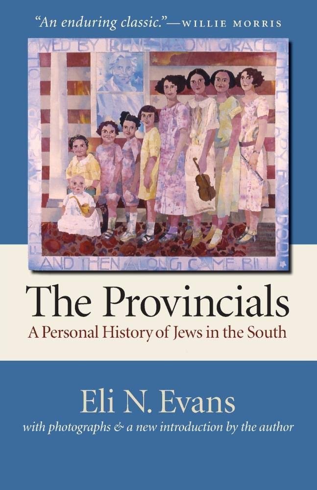The Provincials: A Personal History Of Jews In The South (With Photographs And A New Introduction By The Author),New